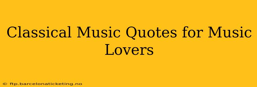 Classical Music Quotes for Music Lovers