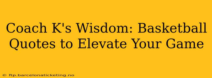 Coach K's Wisdom: Basketball Quotes to Elevate Your Game
