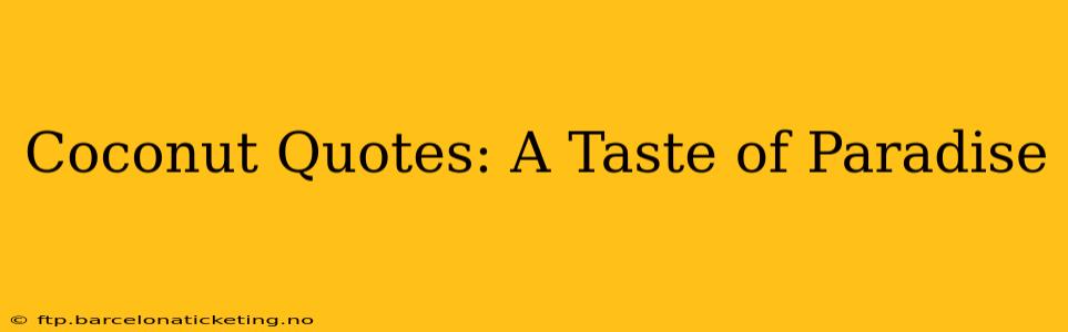 Coconut Quotes: A Taste of Paradise