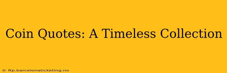 Coin Quotes: A Timeless Collection