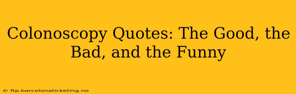 Colonoscopy Quotes: The Good, the Bad, and the Funny
