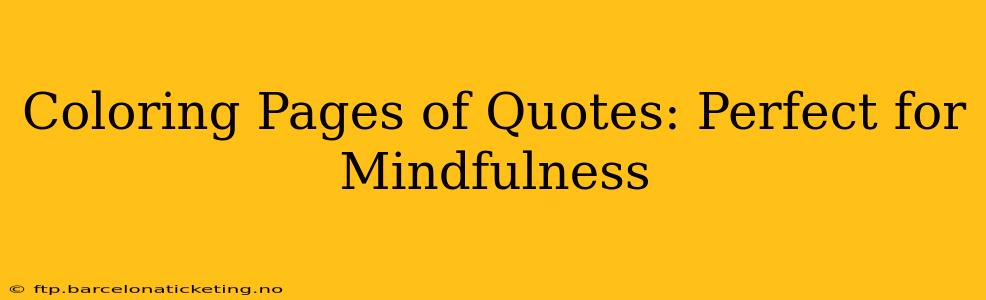 Coloring Pages of Quotes: Perfect for Mindfulness