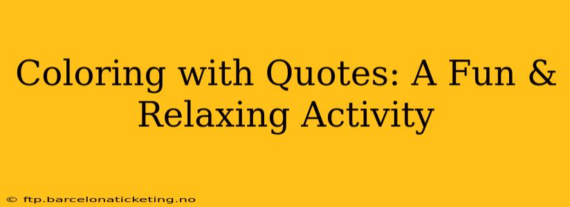 Coloring with Quotes: A Fun & Relaxing Activity