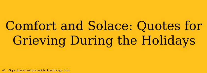 Comfort and Solace: Quotes for Grieving During the Holidays