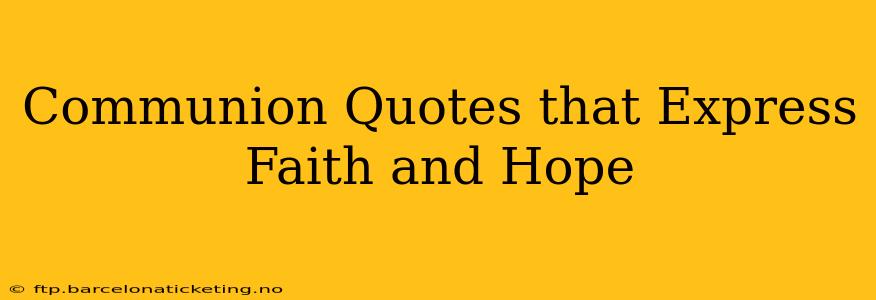 Communion Quotes that Express Faith and Hope