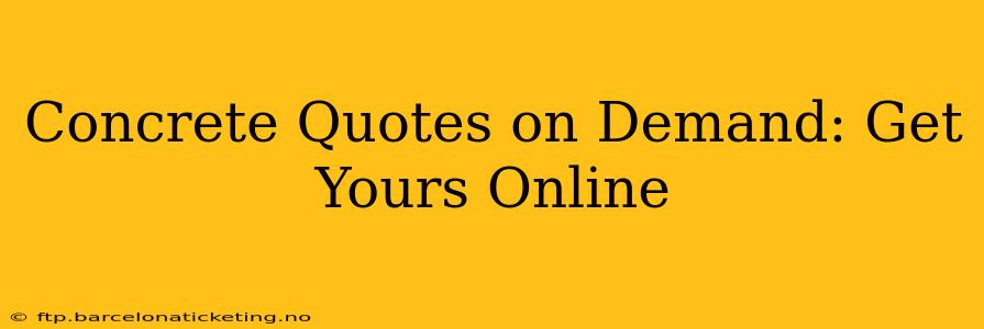 Concrete Quotes on Demand: Get Yours Online