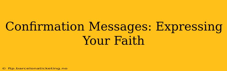 Confirmation Messages: Expressing Your Faith