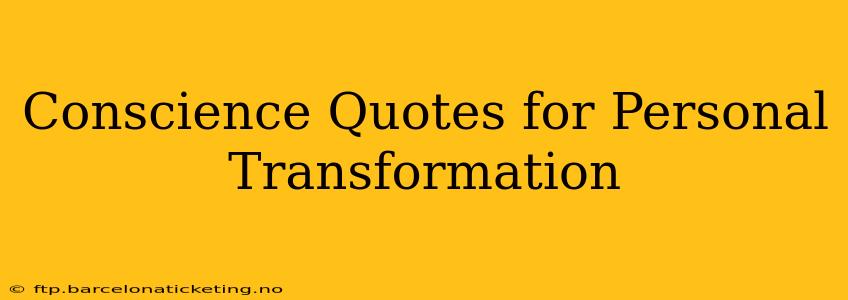 Conscience Quotes for Personal Transformation