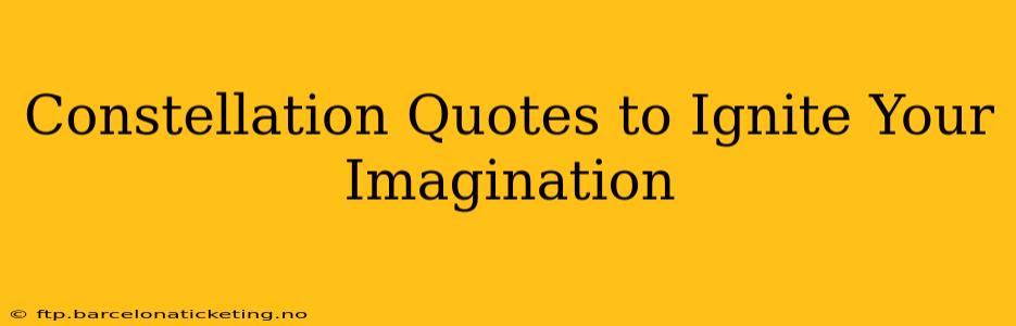 Constellation Quotes to Ignite Your Imagination