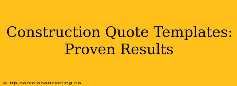 Construction Quote Templates: Proven Results