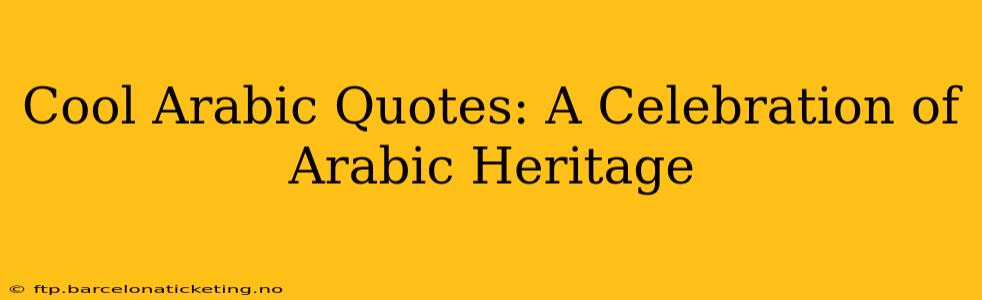 Cool Arabic Quotes: A Celebration of Arabic Heritage
