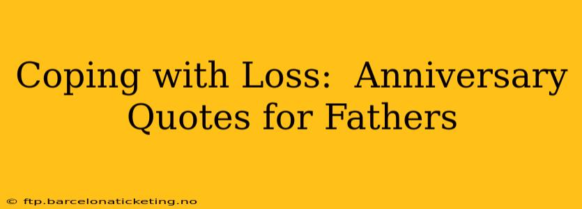 Coping with Loss:  Anniversary Quotes for Fathers