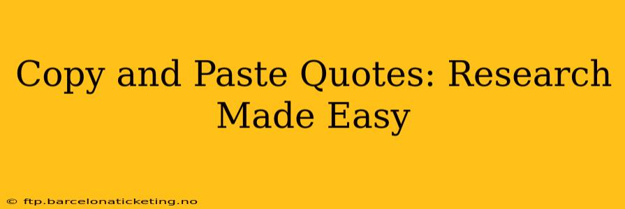 Copy and Paste Quotes: Research Made Easy