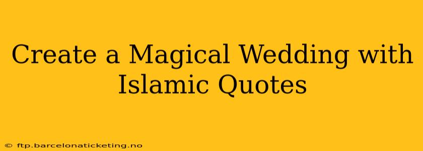 Create a Magical Wedding with Islamic Quotes