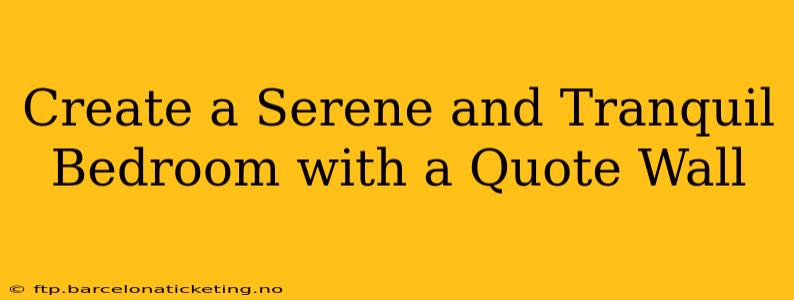Create a Serene and Tranquil Bedroom with a Quote Wall