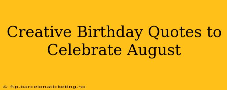 Creative Birthday Quotes to Celebrate August