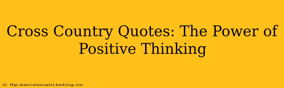 Cross Country Quotes: The Power of Positive Thinking