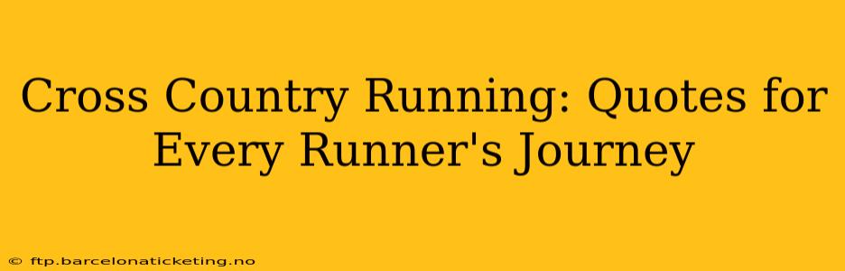 Cross Country Running: Quotes for Every Runner's Journey