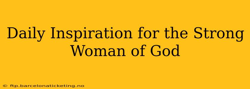 Daily Inspiration for the Strong Woman of God