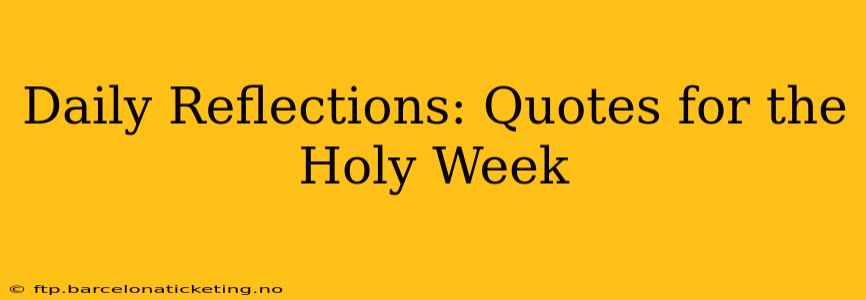 Daily Reflections: Quotes for the Holy Week