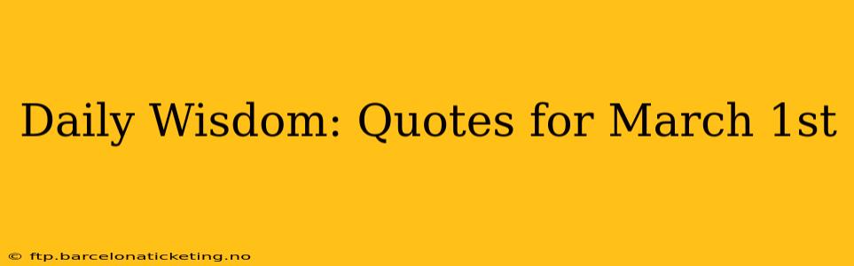 Daily Wisdom: Quotes for March 1st