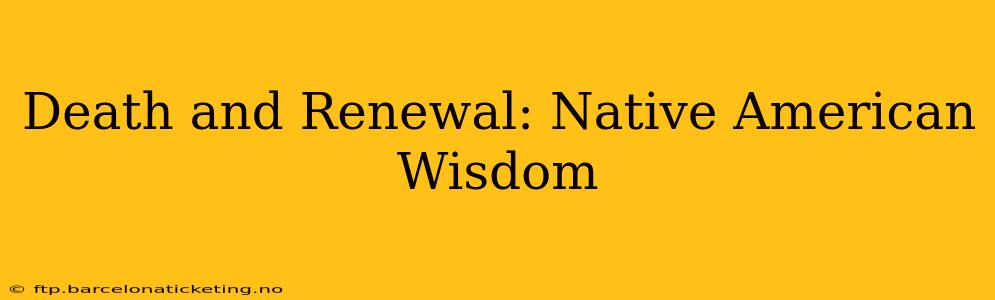 Death and Renewal: Native American Wisdom