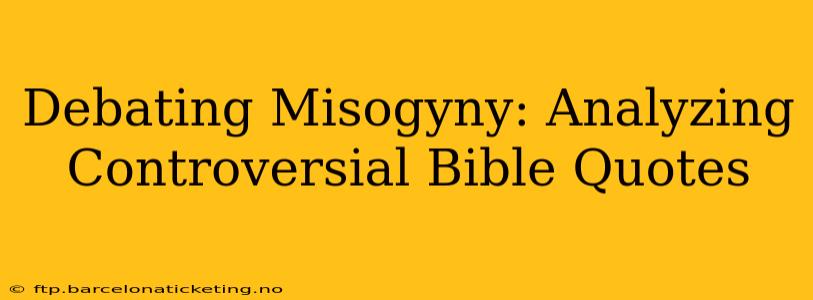 Debating Misogyny: Analyzing Controversial Bible Quotes
