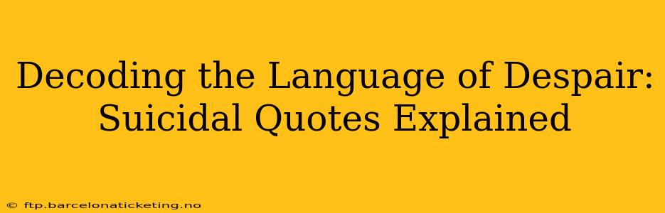 Decoding the Language of Despair: Suicidal Quotes Explained