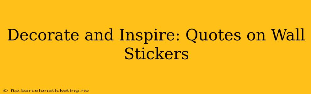 Decorate and Inspire: Quotes on Wall Stickers
