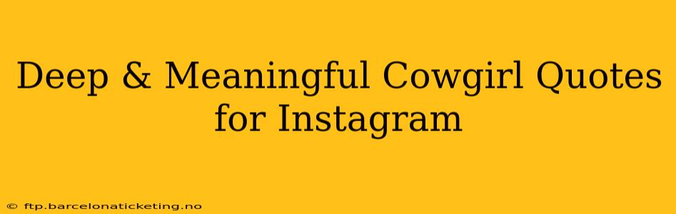 Deep & Meaningful Cowgirl Quotes for Instagram