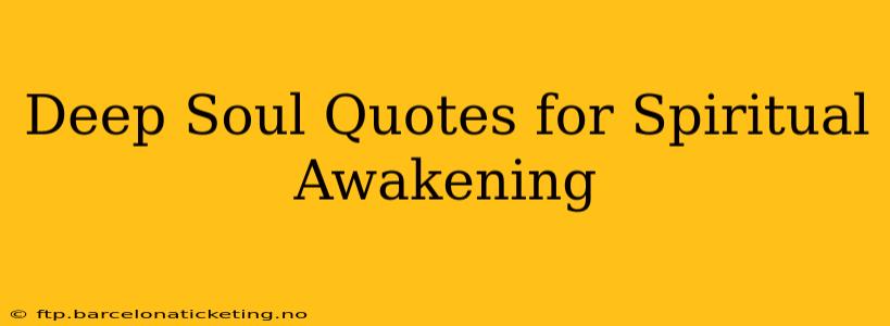 Deep Soul Quotes for Spiritual Awakening
