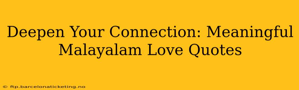 Deepen Your Connection: Meaningful Malayalam Love Quotes