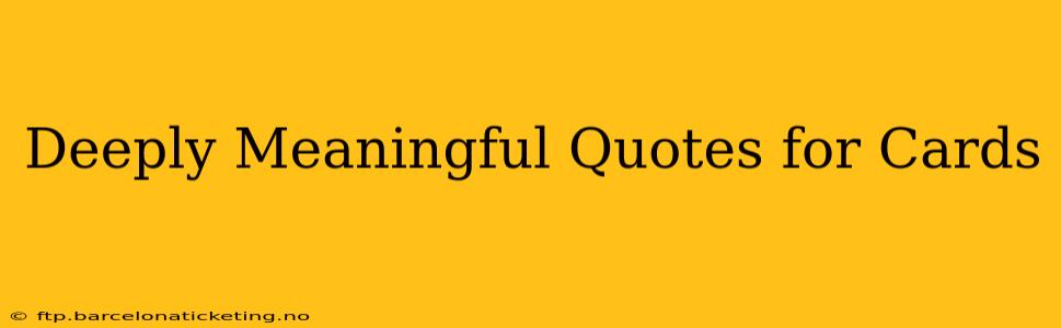 Deeply Meaningful Quotes for Cards