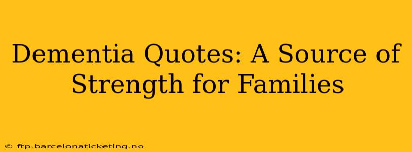 Dementia Quotes: A Source of Strength for Families