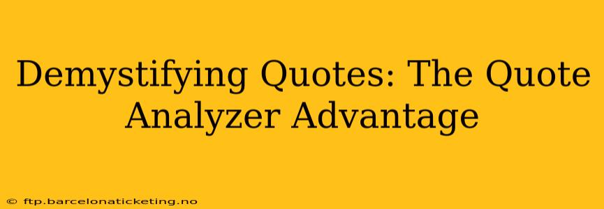 Demystifying Quotes: The Quote Analyzer Advantage