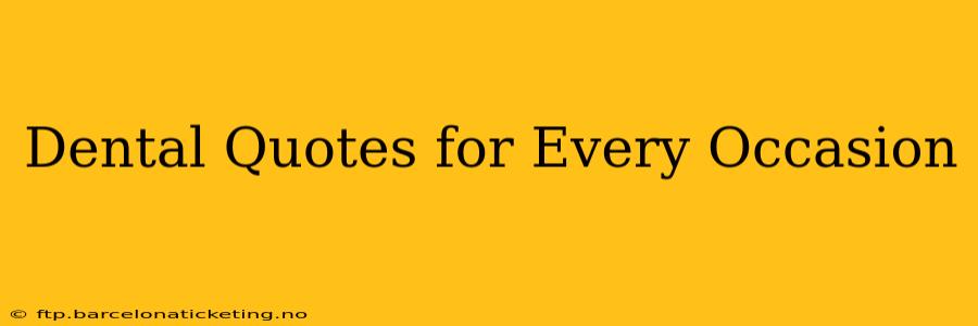 Dental Quotes for Every Occasion