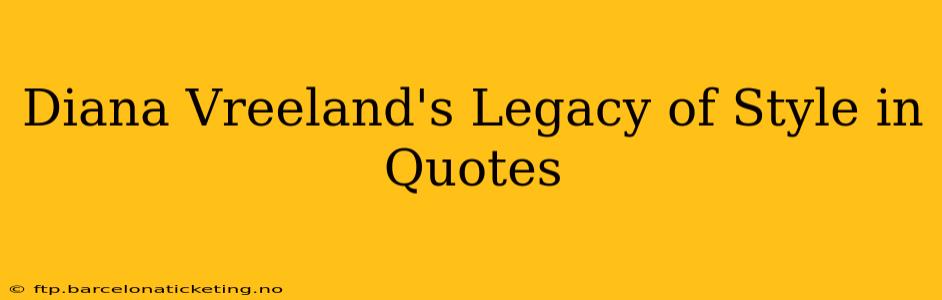 Diana Vreeland's Legacy of Style in Quotes