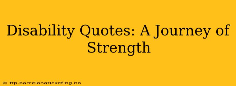 Disability Quotes: A Journey of Strength