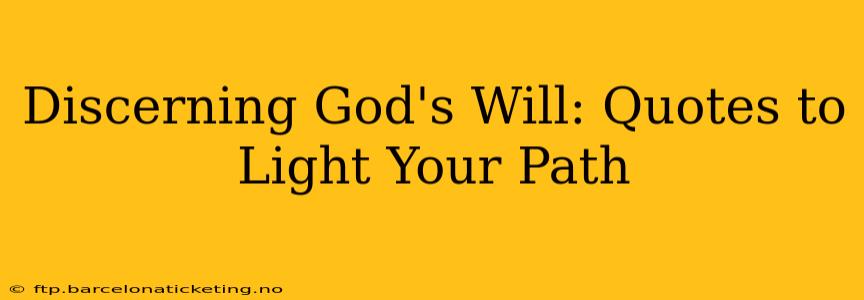 Discerning God's Will: Quotes to Light Your Path