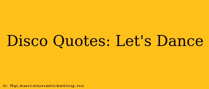 Disco Quotes: Let's Dance