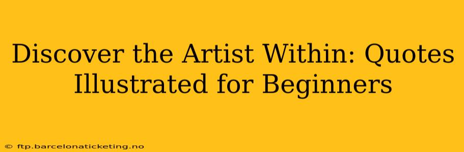 Discover the Artist Within: Quotes Illustrated for Beginners