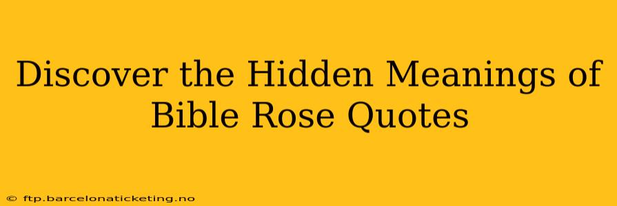 Discover the Hidden Meanings of Bible Rose Quotes