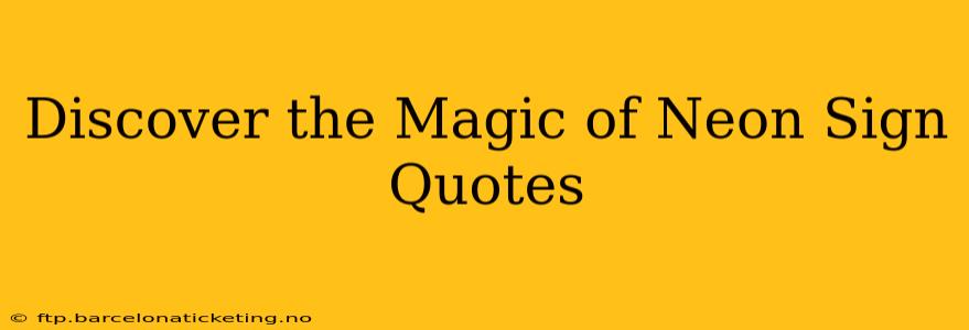 Discover the Magic of Neon Sign Quotes