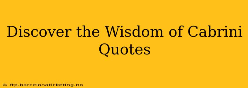 Discover the Wisdom of Cabrini Quotes