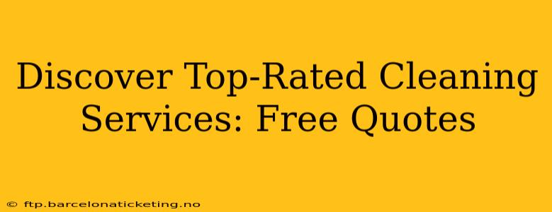 Discover Top-Rated Cleaning Services: Free Quotes