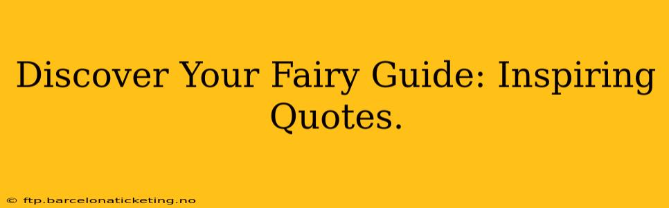Discover Your Fairy Guide: Inspiring Quotes.