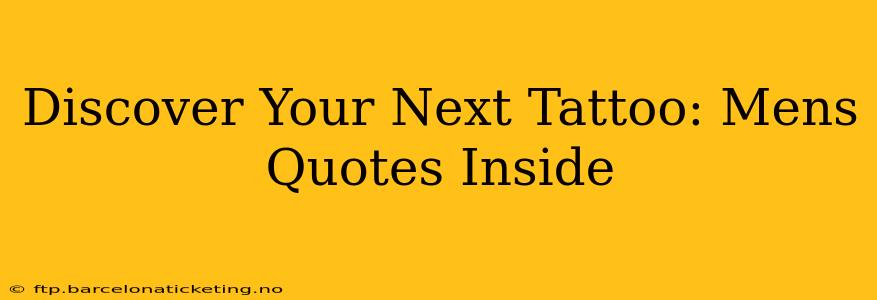 Discover Your Next Tattoo: Mens Quotes Inside