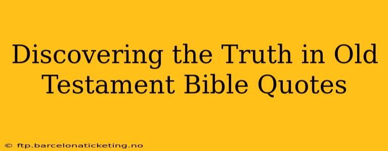 Discovering the Truth in Old Testament Bible Quotes