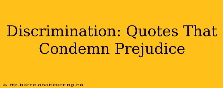 Discrimination: Quotes That Condemn Prejudice