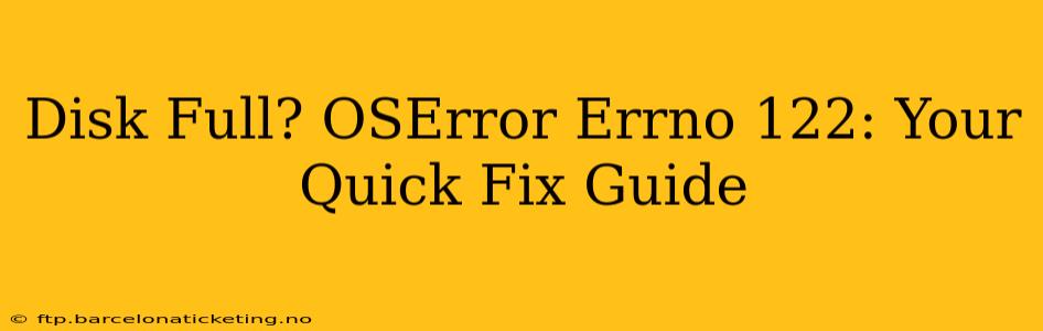 Disk Full? OSError Errno 122: Your Quick Fix Guide